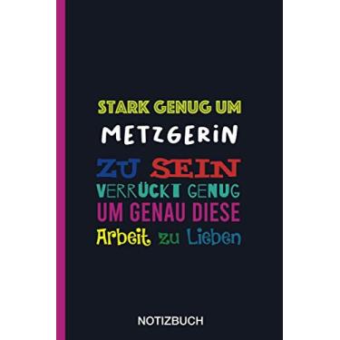 Imagem de Stark genug um Metzgerin zu sein Verrückt genug um genau diese Arbeit zu Lieben: A5 Notizbuch als Geschenk für eine Metzgerin - A5 /punktiert - | ... zum Geburtstag|Geburtstagsgeschenk Kollegin