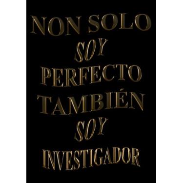 Imagem de Non Solo Soy Perfecto, También Soy Investigador: Agenda 2022-2023 Semana Vista A4, Diario, Organizador, Planificador Semanal y Mensual, 24 meses, 220 ... en dos páginas | (Regalo para Investigador)