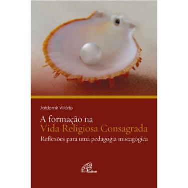 Imagem de Livro - A Formação na vida religiosa consagrada: Reflexões para uma pedagogia mistagógica