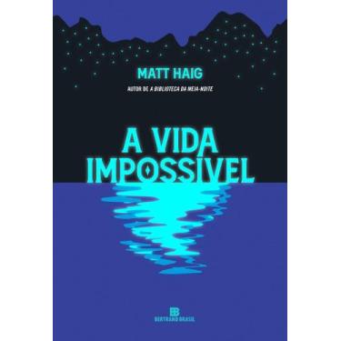 Imagem de A Vida Impossível (Do Autor De A Biblioteca Da Meia-Noite) - BERTRAND 
