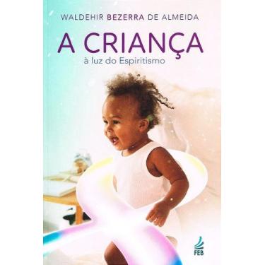 Imagem de A Criança à Luz do Espiritismo - Waldehir Bezerra de Almeida - FEB