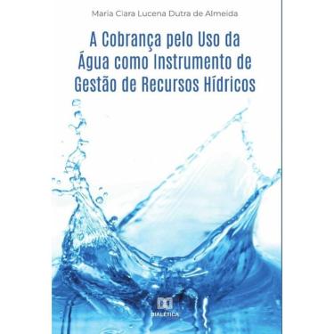 Imagem de A Cobrança pelo Uso da Água como Instrumento de Gestão de Recursos Hídricos-Português
