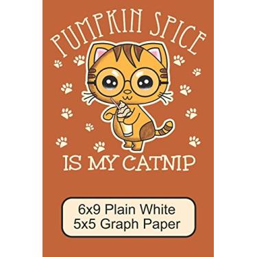 Imagem de Pumpkin Spice Is My Catnip/ 6x9 Plain White 5x5 Graph Paper: Cute, Adorable Kawaii Kitten/ The Perfect Notebook For Writing Down Math Equations or Just Sketching/ 110 Pages