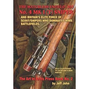 Imagem de THE MATCHLESS ENFIELD .303 No. 4 MK I (T) SNIPER: And Britain's Elite Force of Scout/Snipers Who Dominated WWII Battlefields.: 2