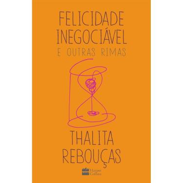 Imagem de Felicidade inegociável e outras rimas   O primeiro livro de não ficção de Thalita Rebouças