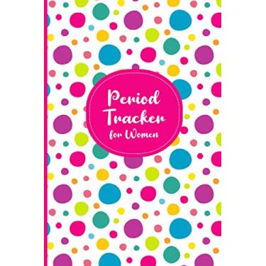 Imagem de Period Tracker for Women: Period Tracker Journal for Tracking and Recording One's Menstrual Cycle - Ensure Accurate Records, Record Patterns, and Eliminate Surprises - Colorful Circles Cover Design