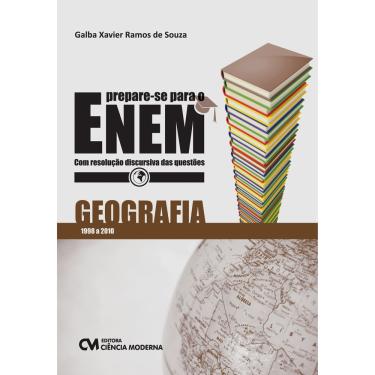 Imagem de Livro - Prepare-se para o ENEM: Geografia com Resoluçao Discursiva das Questoes de 1998 a 2010 - Galba Xavier