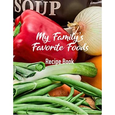 Imagem de My Family's Favourite Foods Recipe Book: Recipe Notebook, Journal to Write your favourite recipes . or Present for mother's Day, Grandma, Aunt, Sister, Friend.