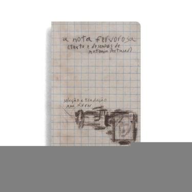 Imagem de A nota fervorosa: (textos e desenhos de Antonin Artaud
