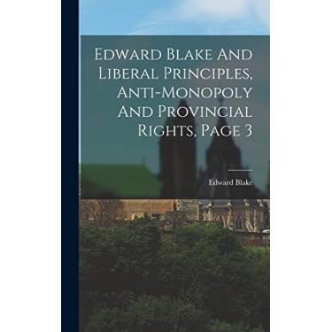 Imagem de Edward Blake And Liberal Principles, Anti-monopoly And Provincial Rights, Page 3