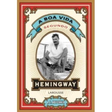 Imagem de Boa Vida Segundo Hemingway, A