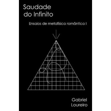 Imagem de Saudade do Infinito - Ensaios da Metafísica Romântica I Sortido, Sorti