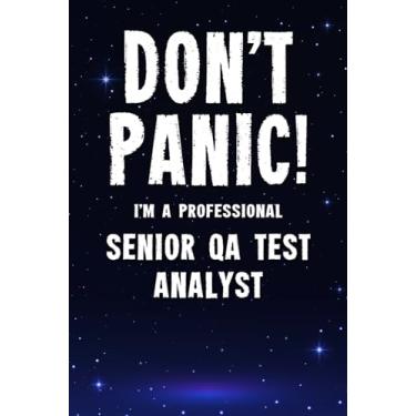 Imagem de Don't Panic! I'm A Professional Senior QA Test Analyst: Customized 100 Page Lined Notebook Journal Gift For A Busy Senior QA Test Analyst: Far Better Than A Throw Away Greeting Card.