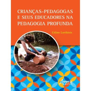 Imagem de Criancas-Pedagogas E Seus Educadores Na Pedagogia Profunda