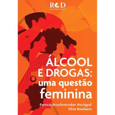 Imagem de Livro Alc ool e dro:gas: uma questao feminina - Patricia Hochgraf e Silvia Brasiliano
