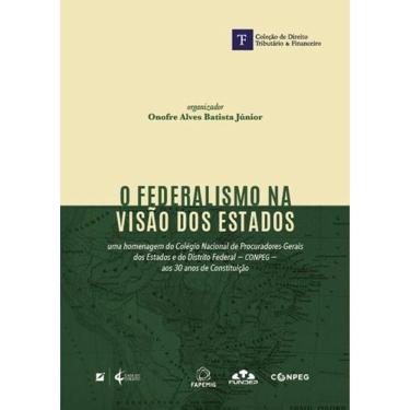 Imagem de O Federalismo na Visão dos Estados - 01Ed/18