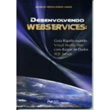 Imagem de Desenvolvendo Webservices: Guia Rápido Usando Visual Studio Net com Ba