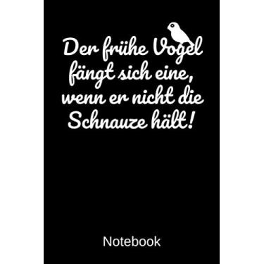 Imagem de Der frühe Vogel fängt sich eine, wenn er nicht die Schnauze hält: A5 Punkteraster, 120 Seiten Notizbuch für Freunde und Familie Geschenk zum Geburtstag, Weihnachten oder Jahrestage