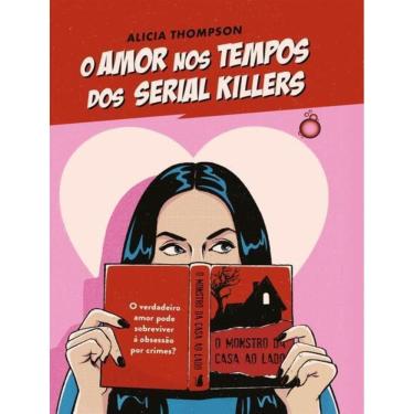 Imagem de Amor Nos Tempos Dos Serial Killers, O
