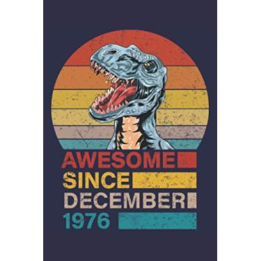 Imagem de Awesome Since December 1976 Dinosaur Journal: 44th trex birthday 2020 girl boy sunset - Lined Notebook/Journal, 110 Pages, 6x9, Soft Cover, Matte Finish
