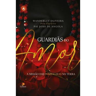Imagem de Livro - Guardiãs do amor - A missão das pombagiras na terra