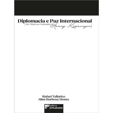 Imagem de Diplomacia E Paz Internacional (Um Tributo Ao Centenário De Henry Kissinger)