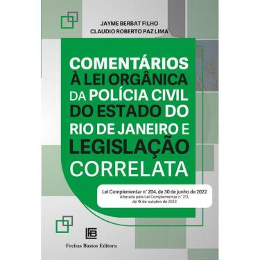 Imagem de Comentários À Lei Orgânica Da Polícia Civil Do Estado Do Rio De Janeiro E Legislação Correlata