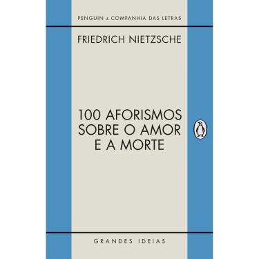 Imagem de Livro - 100 Aforismos Sobre o Amor e a Morte - Friedrich Nietzsche