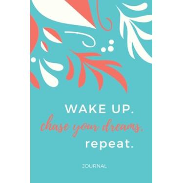 Imagem de Wake Up. Chase Your Dreams. Repeat.: 6x9 Blank Lined Journal/Motivational Gifts for Women To Write In/Cute Card Alternative/Teal Orange Cream Floral Print