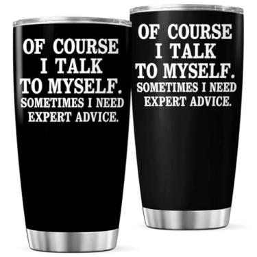 Imagem de CUBICER Citação engraçada Of Course I Talk To Myself Sometimes Need Expert Advice Tumbler For Workers Introvertidos e amantes de café Aço inoxidável 590 ml Garrafa de chá fresca ao ar livre