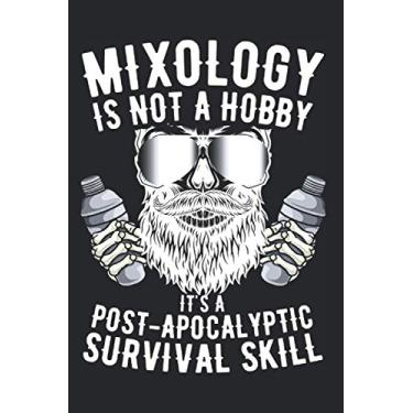 Imagem de Mixology Is Not A Hobby It's A Post-Apocalyptic Survival Skill: Notebook For Bartender & Mixologist Bartending Bar Notes Journal Diary Planner (Ruled ... Funny Bartender Sayings For Waiter & Waitress