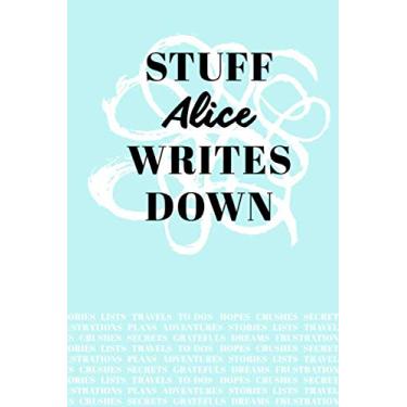 Imagem de Stuff Alice Writes Down: Personalized Teal Journal/Notebook (6 x 9 inch) with 110 wide ruled pages inside.