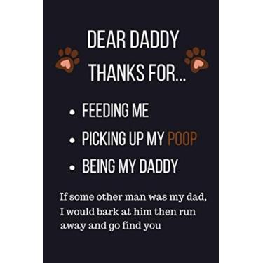 Imagem de Daddy Thanks For Picking Up My Poop: Funny From Dog Cat Pet: Unique Notebook For Dad To Write In (Alternative Fathers Day Cards) [Paperback] Press, Dad Day