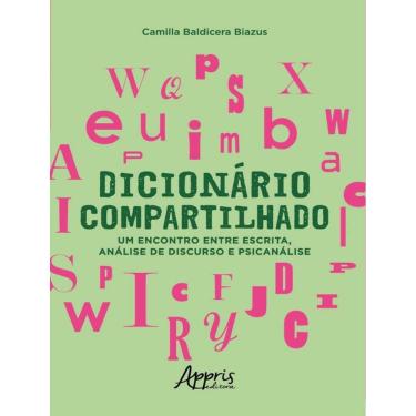 Imagem de Dicionario Compartilhado: Um Encontro Entre Escrita, Analise De Discurso E Psicanalise