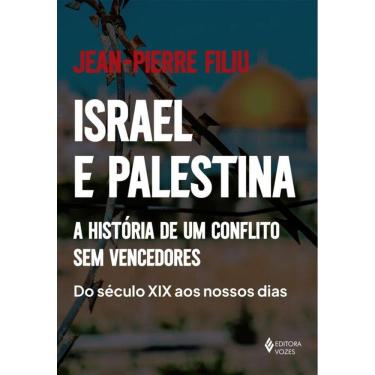Imagem de Israel e Palestina: A história de um conflito sem vencedores - Do século XIX aos nossos dias