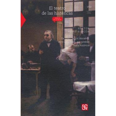 Imagem de El Teatro De Las Histericas De Como Charcot Descubrio Entre Otras Cosas Que Tambien Habia Histericos