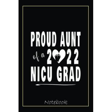 Imagem de Proud Aunt of a 2022 NICU Grad Newborn Baby Girl Boy Notebook: Graduation Gift Diary For Notes, Congratulations, Graduate Journal, Gold Graduate Gifts, Graduation Journal, 6x9 college ruled notebook