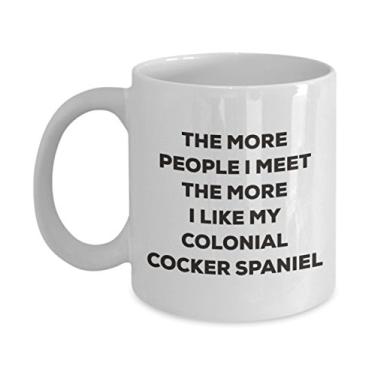 Imagem de Caneca The more people I meet the more I like my Colonial Cocker Spaniel â€“ Caneca de café divertida â€“ para amantes de cães