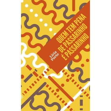 Imagem de Livro - Quem tem pena de passarinho é passarinho