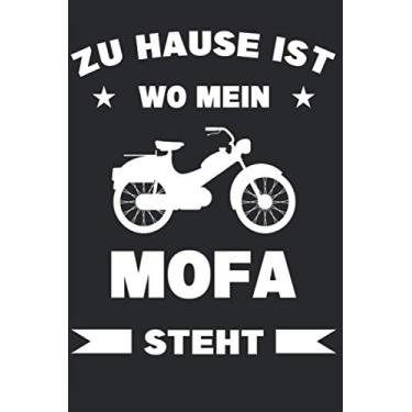 Imagem de Notizbuch für Mofafahrer, Mopedfahrer und Zweirad Liebhaber von Mofas, Mopeds und Mokicks: Zu Hause ist wo mein Mofa steht