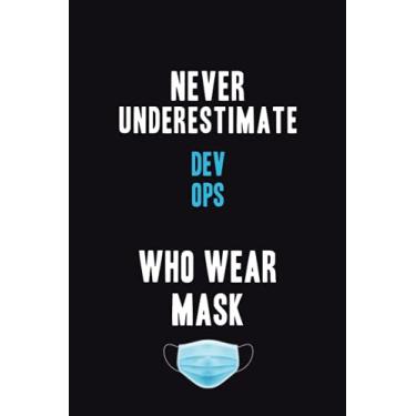 Imagem de Never Underestimate Dev Ops Who Wear Mask: Motivational : 6X9 unlined 120 pages Notebook writing journal