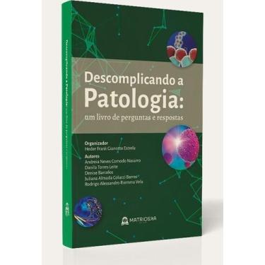 Imagem de Descomplicando a Patologia - Um Livro de Perguntas e Respostas - 01Ed/
