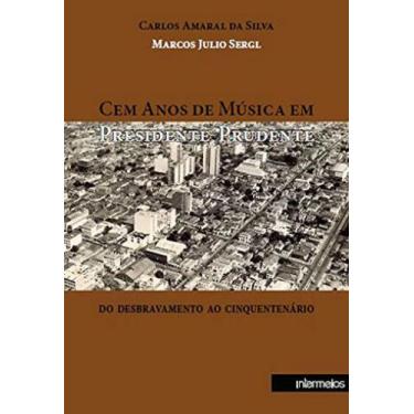 Imagem de Cem anos de musica em presidente prudente - INTERMEIOS