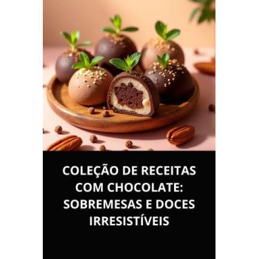 Imagem de Livro Coleção de Receitas com Chocolate Sobremesas e Doces Irresistíve