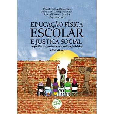 Imagem de Educação Física Escolar E Justiça Social: Experiências Curriculares Na Educação Básica Volume 47