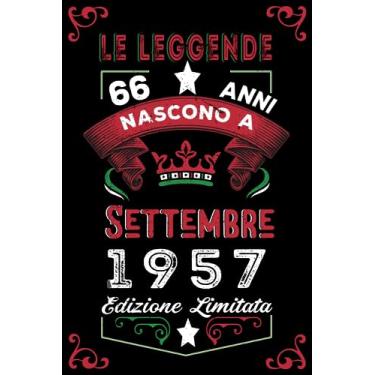 Imagem de Le leggende nascono a Settembre 1957: Taccuino - Diario| Regalo di compleanno Settembre 66 per uomini donne ragazze ragazzi Compleanno 1957 Personalizzato