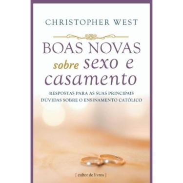 Imagem de Boas Novas Sobre Sexo E Casamento - Respostas Para As Suas Principais Dúvidas Sobre O Ensinamento Ca