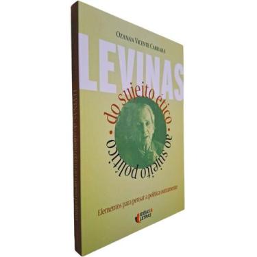 Imagem de Lévinas: Do Sujeito Ético ao Sujeito Político Ozanan Vicente Carrara -