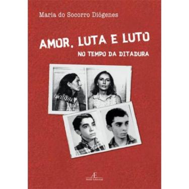 Imagem de Amor, Luta E Luto No Tempo Da Ditadura