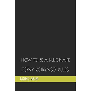 Imagem de How to Be a Billionaire: Tony Robbins's Rules
